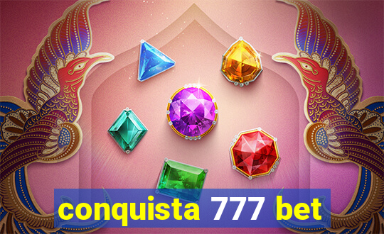 conquista 777 bet